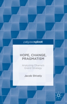 Hope, Change, Pragmatism : Analyzing Obama's Grand Strategy