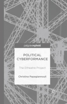 Political Cyberformance : The Etheatre Project