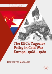 The EEC's Yugoslav Policy in Cold War Europe, 1968-1980