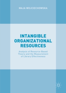 Intangible Organizational Resources : Analysis of Resource-Based Theory and the Measurement of Library Effectiveness