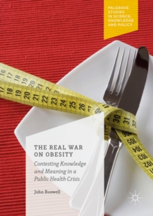 The Real War on Obesity : Contesting Knowledge and Meaning in a Public Health Crisis