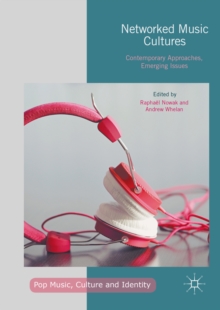 Networked Music Cultures : Contemporary Approaches, Emerging Issues