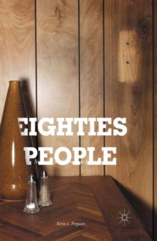 Eighties People : New Lives in the American Imagination