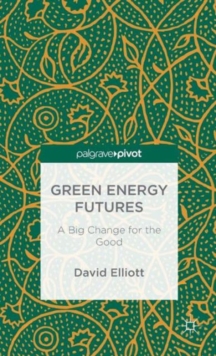 Green Energy Futures: A Big Change for the Good, Hardback Book Green Energy Futures: A Big Change for the Good, Hardback Book
