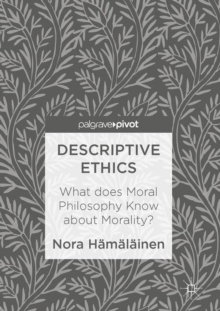 Descriptive Ethics : What does Moral Philosophy Know about Morality?