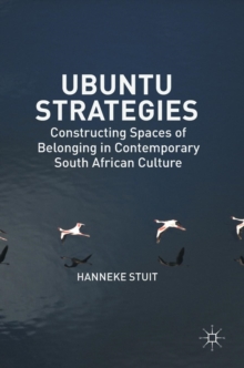 Ubuntu Strategies : Constructing Spaces of Belonging in Contemporary South African Culture, Hardback Book Ubuntu Strategies : Constructing Spaces of Belonging in Contemporary South African Culture, Hardback Book