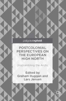 Postcolonial Perspectives on the European High North : Unscrambling the Arctic