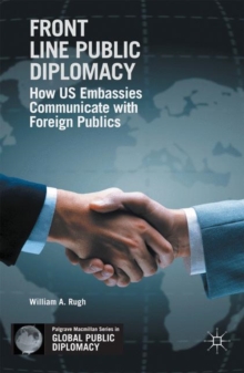 Front Line Public Diplomacy : How US Embassies Communicate with Foreign Publics