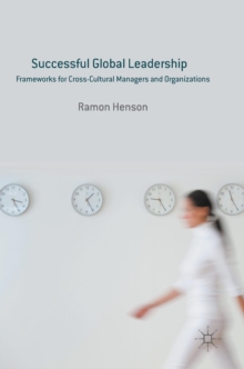 Successful Global Leadership : Frameworks for Cross-Cultural Managers and Organizations, Hardback Book Successful Global Leadership : Frameworks for Cross-Cultural Managers and Organizations, Hardback Book