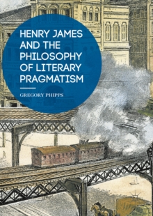 Henry James and the Philosophy of Literary Pragmatism