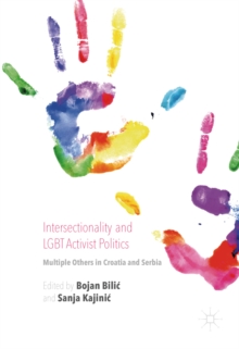 Intersectionality and LGBT Activist Politics : Multiple Others in Croatia and Serbia