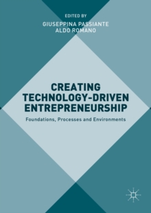 Creating Technology-Driven Entrepreneurship : Foundations, Processes and Environments