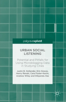 Urban Social Listening : Potential and Pitfalls for Using Microblogging Data in Studying Cities