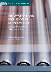 Innovation and Inclusion in Latin America : Strategies to Avoid the Middle Income Trap