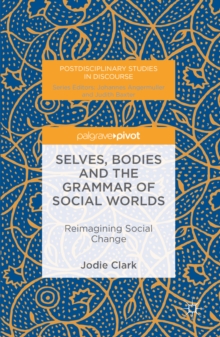 Selves, Bodies and the Grammar of Social Worlds : Reimagining Social Change