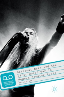 National Myth and the First World War in Modern Popular Music, Hardback Book National Myth and the First World War in Modern Popular Music, Hardback Book
