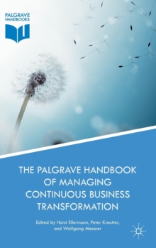 The Palgrave Handbook of Managing Continuous Business Transformation, Hardback Book The Palgrave Handbook of Managing Continuous Business Transformation, Hardback Book