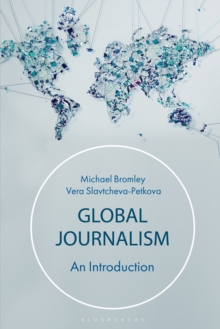 Global Journalism : An Introduction, Paperback / softback Book Global Journalism : An Introduction, Paperback / softback Book
