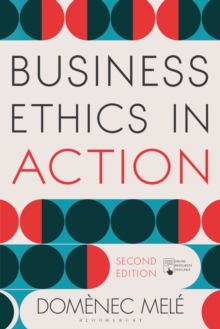 Business Ethics in Action : Managing Human Excellence in Organizations