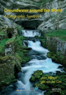 Groundwater around the World : A Geographic Synopsis, Hardback Book Groundwater around the World : A Geographic Synopsis, Hardback Book