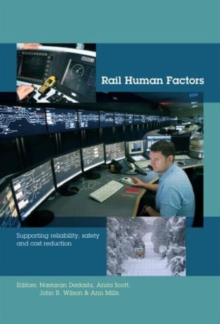 Rail Human Factors : Supporting reliability, safety and cost reduction, Paperback / softback Book Rail Human Factors : Supporting reliability, safety and cost reduction, Paperback / softback Book