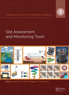 Engineering Tools for Environmental Risk Management : 3. Site Assessment and Monitoring Tools, Hardback Book Engineering Tools for Environmental Risk Management : 3. Site Assessment and Monitoring Tools, Hardback Book