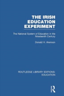 The Irish Education Experiment : The National System of Education in the Nineteenth Century, Paperback / softback Book The Irish Education Experiment : The National System of Education in the Nineteenth Century, Paperback / softback Book