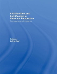 Anti-Semitism and Anti-Zionism in Historical Perspective : Convergence and Divergence