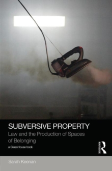 Subversive Property : Law and the Production of Spaces of Belonging, Hardback Book Subversive Property : Law and the Production of Spaces of Belonging, Hardback Book