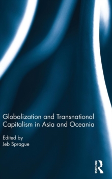 Globalization and Transnational Capitalism in Asia and Oceania, Hardback Book Globalization and Transnational Capitalism in Asia and Oceania, Hardback Book