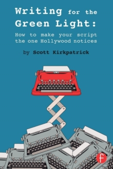 Writing for the Green Light : How to Make Your Script the One Hollywood Notices, Paperback / softback Book Writing for the Green Light : How to Make Your Script the One Hollywood Notices, Paperback / softback Book