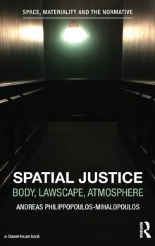 Spatial Justice : Body, Lawscape, Atmosphere, Hardback Book Spatial Justice : Body, Lawscape, Atmosphere, Hardback Book