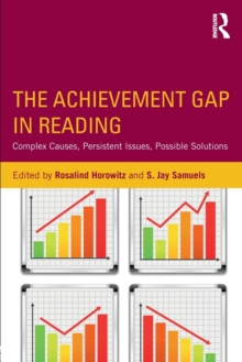 The Achievement Gap in Reading : Complex Causes, Persistent Issues, Possible Solutions, Paperback / softback Book The Achievement Gap in Reading : Complex Causes, Persistent Issues, Possible Solutions, Paperback / softback Book