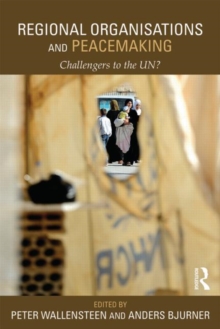 Regional Organizations and Peacemaking : Challengers to the UN?, Paperback / softback Book Regional Organizations and Peacemaking : Challengers to the UN?, Paperback / softback Book