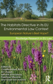 The Habitats Directive in its EU Environmental Law Context : European Nature's Best Hope?, Hardback Book The Habitats Directive in its EU Environmental Law Context : European Nature's Best Hope?, Hardback Book