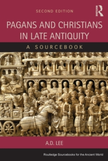 Pagans and Christians in Late Antiquity : A Sourcebook, Paperback / softback Book Pagans and Christians in Late Antiquity : A Sourcebook, Paperback / softback Book