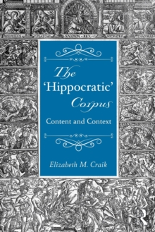 The 'Hippocratic' Corpus : Content and Context, Paperback / softback Book The 'Hippocratic' Corpus : Content and Context, Paperback / softback Book