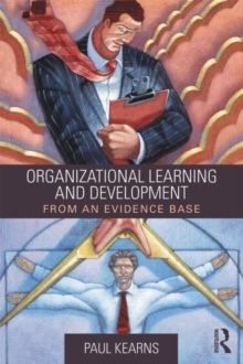 Organizational Learning and Development : From an Evidence Base, Paperback / softback Book Organizational Learning and Development : From an Evidence Base, Paperback / softback Book