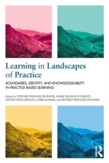 Learning in Landscapes of Practice : Boundaries, identity, and knowledgeability in practice-based learning