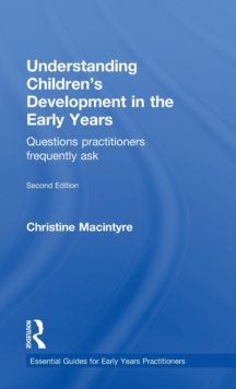 Understanding Children's Development in the Early Years : Questions practitioners frequently ask, Hardback Book Understanding Children's Development in the Early Years : Questions practitioners frequently ask, Hardback Book