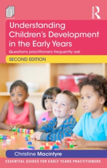 Understanding Children's Development in the Early Years : Questions practitioners frequently ask, Paperback / softback Book Understanding Children's Development in the Early Years : Questions practitioners frequently ask, Paperback / softback Book