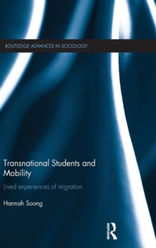 Transnational Students and Mobility : Lived Experiences of Migration, Hardback Book Transnational Students and Mobility : Lived Experiences of Migration, Hardback Book