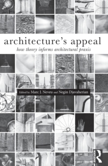 Architecture's Appeal : How Theory Informs Architectural Praxis, Paperback / softback Book Architecture's Appeal : How Theory Informs Architectural Praxis, Paperback / softback Book
