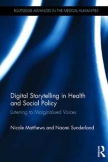 Digital Storytelling in Health and Social Policy : Listening to Marginalised Voices, Hardback Book Digital Storytelling in Health and Social Policy : Listening to Marginalised Voices, Hardback Book