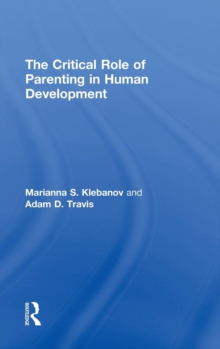 The Critical Role of Parenting in Human Development, Hardback Book The Critical Role of Parenting in Human Development, Hardback Book