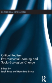 Critical Realism, Environmental Learning and Social-Ecological Change, Hardback Book Critical Realism, Environmental Learning and Social-Ecological Change, Hardback Book
