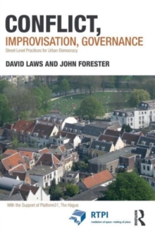 Conflict, Improvisation, Governance : Street Level Practices for Urban Democracy, Paperback / softback Book Conflict, Improvisation, Governance : Street Level Practices for Urban Democracy, Paperback / softback Book
