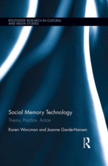 Social Memory Technology : Theory, Practice, Action, Hardback Book Social Memory Technology : Theory, Practice, Action, Hardback Book