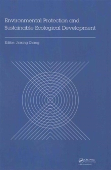 Environmental Protection and Sustainable Ecological Development : Proceedings of the 2014 International Conference on Environmental Protection and Sustainable Ecological Development (EPSED 2014), Wuha, Hardback Book Environmental Protection and Sustainable Ecological Development : Proceedings of the 2014 International Conference on Environmental Protection and Sustainable Ecological Development (EPSED 2014), Wuha, Hardback Book