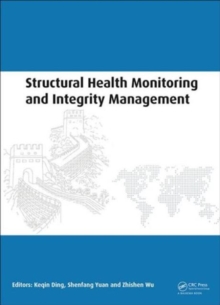 Structural Health Monitoring and Integrity Management : Proceedings of the 2nd International Conference of Structural Health Monitoring and Integrity Management (ICSHMIM 2014), Nanjing, China, 24-26 S, Hardback Book Structural Health Monitoring and Integrity Management : Proceedings of the 2nd International Conference of Structural Health Monitoring and Integrity Management (ICSHMIM 2014), Nanjing, China, 24-26 S, Hardback Book